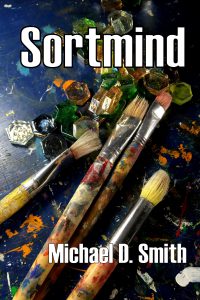 Sortmind, a novel by Michael D. Smith